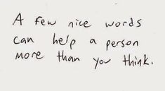 a handwritten note with the words, a few nice words can help a person more than you think