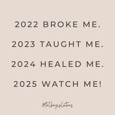 a quote that reads, 2012 broke me 205 taught me 202 healed me 205 watch me