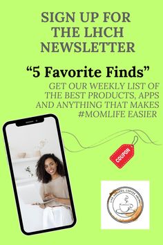 the sign up for the lich news letter 5 favorite finds get our weekly list of the best products, apps and anything that makes momie easier