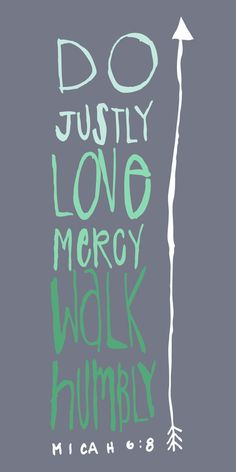 a poster with the words do justice, love and mercy walk humbly on it