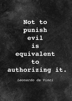 a black and white photo with the words not to punish evil is equivalient