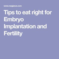 the words tips to eat right for embyo implantation and fertiity