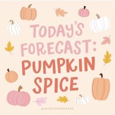 the words today's forecast pumpkin spice