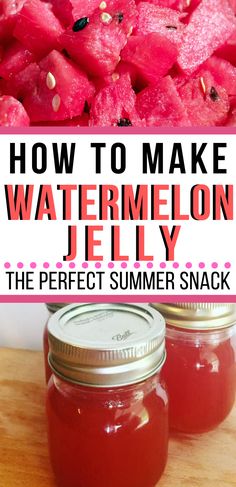 how to make watermelon jelly the perfect summer snack