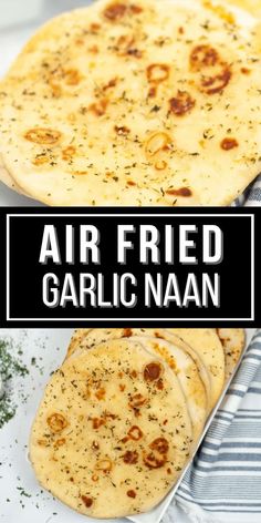 an air fried garlic naan is shown with the words, air fried garlic naan