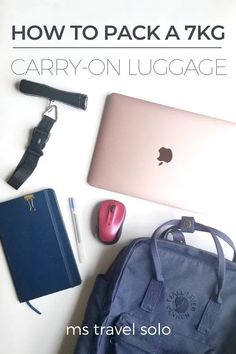 an apple laptop, backpack and other items on a white surface with the title how to pack a 7kg carry - on luggage