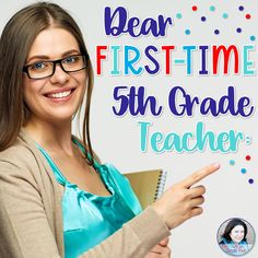 a woman in glasses holding a notebook and pointing to the text dear first - time 5th grade teacher