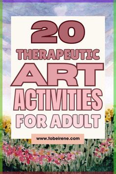 the words 20 therapeuti art activities for adults are shown in pink and green