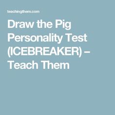 the words draw the pig personality test icebreaker teach them on a light blue background