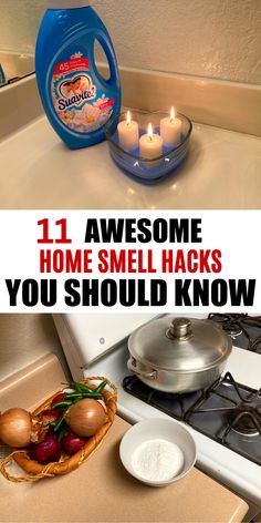 a kitchen counter top with candles on it and the words 11 awesome home smell hacks you should know