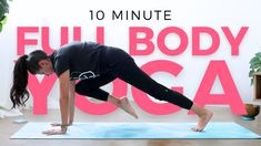 a woman is doing yoga in front of a wall with the words, 10 minute full body yoga