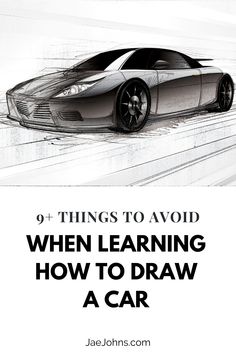 a car with the words 9 things to avoid when learning how to draw a car