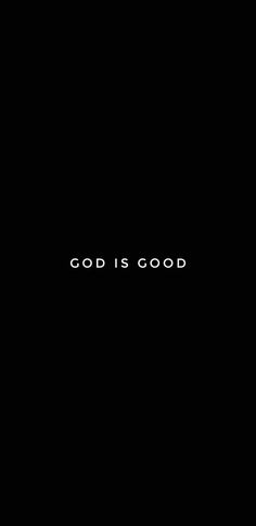 a black background with the words god is good on it