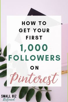 a plant with the words how to get your first 1, 000 followers on pinterest