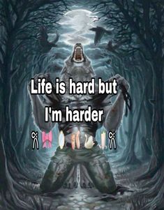 the words life is hard but i'm harder