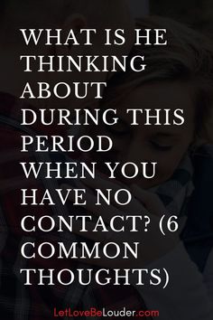 a man and woman hugging each other with the words, what is he thinking about during this period when you have no contact 6 common thoughts