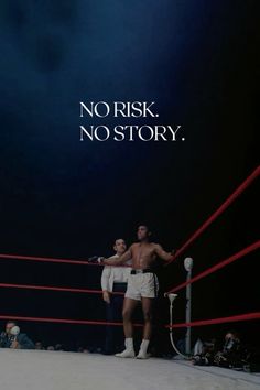 two men standing next to each other in front of a boxing ring with the words no risk, no story