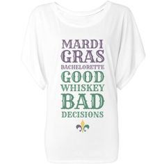 a women's white shirt with the words mardi gras bachelor good whiskey bad decision