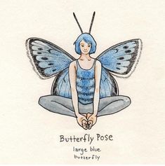 a drawing of a blue butterfly sitting on top of a person's legs with the words, butterfly pose large blue butterfly