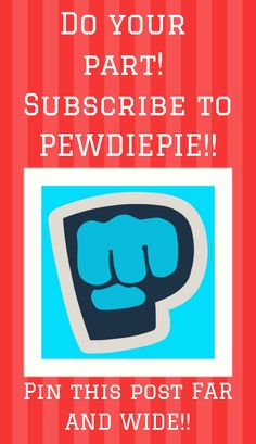 a poster with the words do your part subscibe to pewdiepie