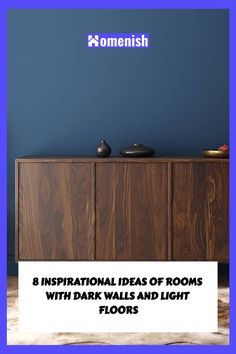 a blue wall with the words 8 inspirational ideas of rooms with dark walls and light floors