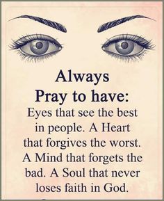 an eye with the words always pray to have eyes that see the best in people