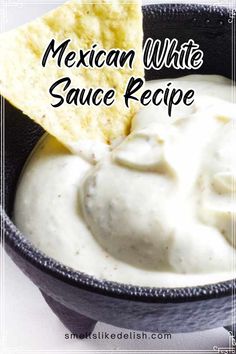 mexican white sauce recipe in a black bowl with tortilla chips