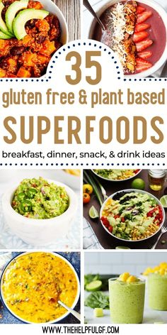 25 gluten free and plant - based superfoods for breakfast, dinner, snack & drink ideas