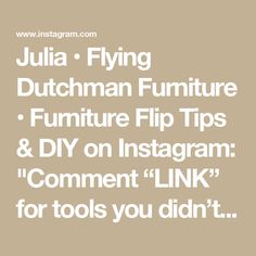 julia - flying dutch furniture furniture flip tips & diy on instagram comment link for tools you didn't