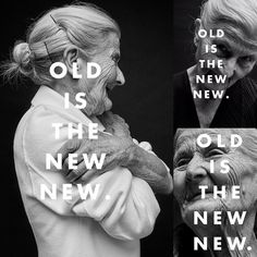 an old woman with her hands on her chest and the words old is the new