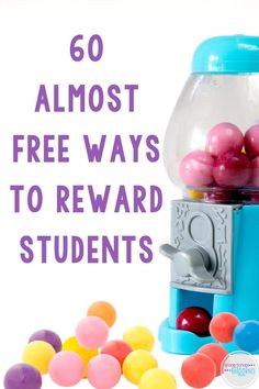 a gummy machine with the words 60 almost free ways to reward students