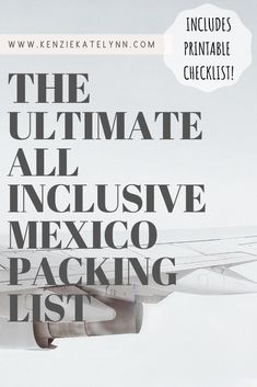 the ultimate all inclusive mexico packing list is in front of an airplane with text overlay