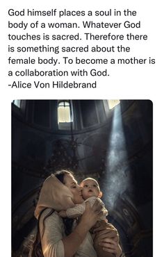 a woman holding a baby in her arms with the caption god himself places a soul in the body of a woman whatever god touches