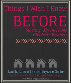 the cover of things i wish i knew before starting my in - home child care business