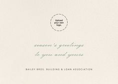 a white card with green lettering on the front and bottom, says season's greetings to you and yours bailey bros building & loan association