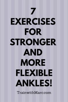 the words, 7 exercises for stronger and more flexible ankles are shown in black