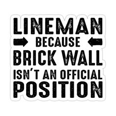 a sticker that says lineman because brick wall isn't an official position