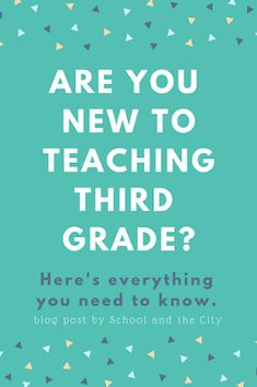 a poster with the words are you new to teaching third grade? here's everything you need to know