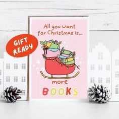 a christmas card with an image of a sleigh filled with gifts and the words, all you want for christmas is more books