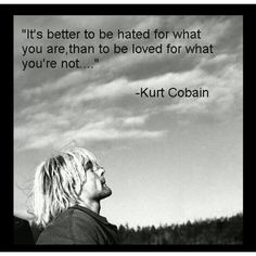 Kurt Cobain To Be Loved, A Quote, Kurt Cobain, The Sky, Black And White, Quotes, White, Black