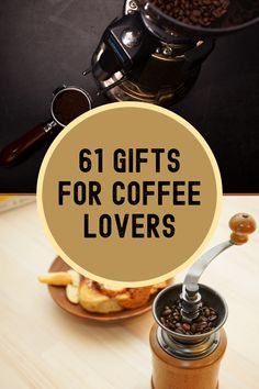 there is a coffee maker and some food on the table with text that reads 61 gifts for coffee lovers