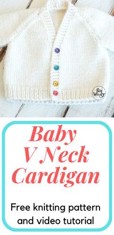 a baby v neck cardigan knitting pattern with text overlay that reads, baby v neck cardigan free knitting pattern and video