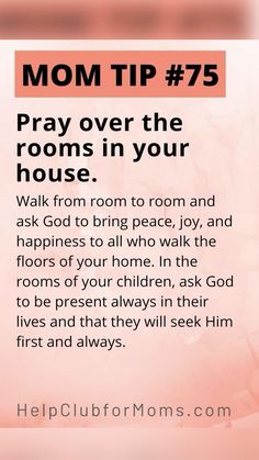 a pink background with the words mom tip 75 pray over the rooms in your house