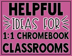 the words helpful ideas for 11 chromebook classrooms are shown in black and white on a pink background