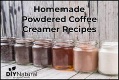 homemade powdered coffee creamer recipe in mason jars with text overlay that reads homemade powdered coffee creamer recipes