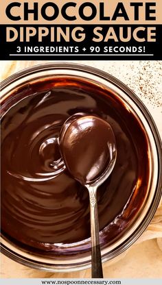 chocolate dipping sauce in a glass bowl with spoon on the side and text overlay that reads, chocolate dipping sauce 3 ingredients + 0 seconds