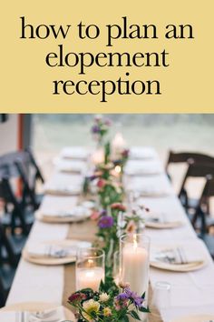 a long table with candles and flowers on it is featured in the article how to plan an elopement reception