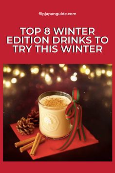 the top 8 winter edition drinks to try this winter, including hot chocolate and cinnamon