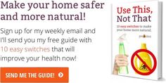 a sign up for my weekly email and free guide with 10 easy switchies that will improve your health now