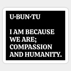 a black and white poster with the words u - buntu, i am because we are